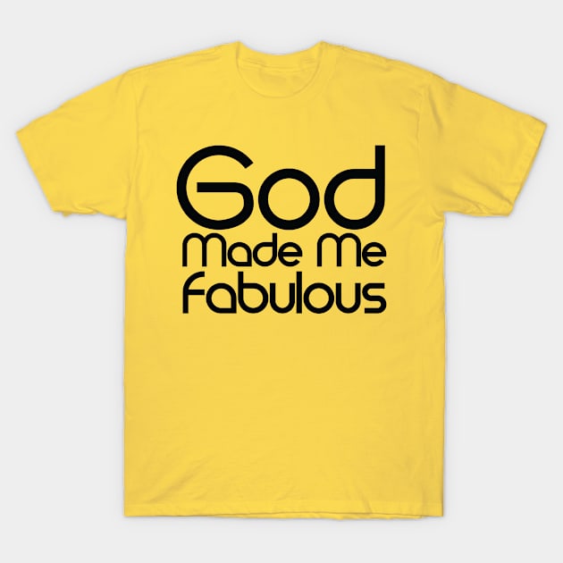 God Made me Fabulous T-Shirt by Ebony T-shirts